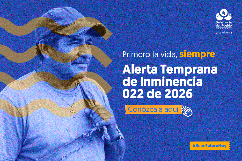 Alerta Temprana de Inminencia (ATI) 022 de 2026 para el municipio de Mercaderes, en el departamento del Cauca.