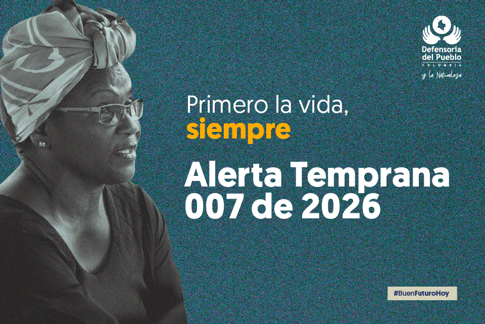 Alerta Temprana de Inminencia 007 de 2026.