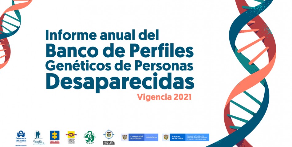 Informe 2021 del Banco de Perfiles Genéticos de Personas Desaparecidas