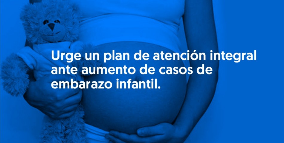 Urge un plan de atención integral ante aumento de casos de embarazo infantil